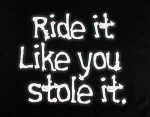 ride it like u stole it Pictures, Images and Photos