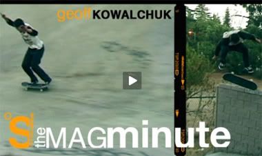Geoff Kowalchuk,Skateboard Mag,Mag Minute,skateboarding